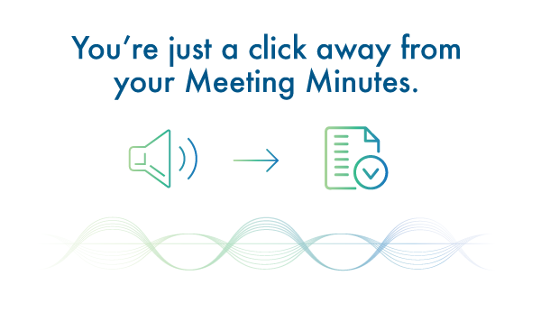 You're just a click away from your meeting minutes.